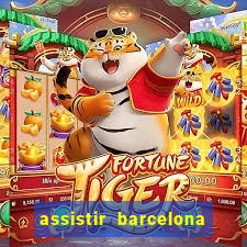 assistir barcelona x granada em hd